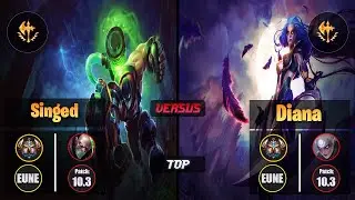 Challenger SINGED [Conqueror] (Top) VS  DIANA - Challenger EUNE Patch 10.3