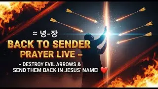 🔥 Return Back to Sender Prayer Live &ndash; Destroy Evil Arrows & Send Them Back in Jesus&rsquo; Name! 🔥