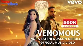 NORA FATEHI x JASON DERULO &ndash; VENOMOUS 🐍 | Official Music Video | TuneVibesFlow