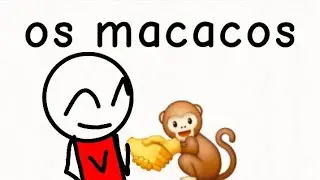 Os macacos  🐵 