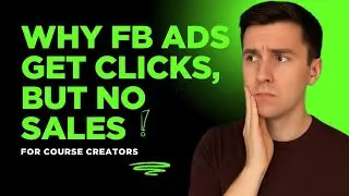 Why Facebook Ads Get Clicks 👍 But No Sales 💸 | For Course Creators