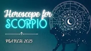 Scorpio -  March 2025 Monthly Horoscope Prediction