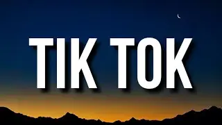 Kesha - TiK ToK (Lyrics) 