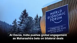 At Davos, India pushes global engagement as Maharashtra bets on bilateral deals