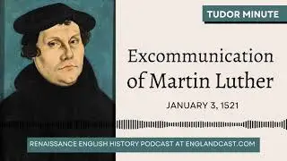 January 3, 1521: Martin Luther was excommunicated  | Tudor Minute