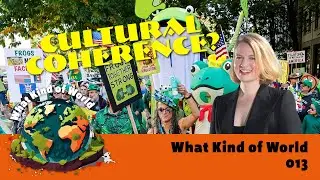 Cultural Coherence? (Episode 013)