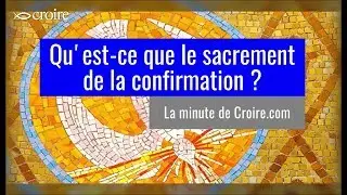Qu'est-ce que la confirmation  ?