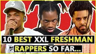 10 Best XXL Freshman Rappers (2007-2019)