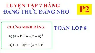 LUYỆN TẬP 7 HẰNG ĐẲNG THỨC ĐÁNG NHỚ. TOÁN LỚP 8-P2