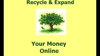 Recycle, Duplicate & Expand Your Money Online!