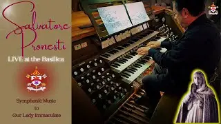 SALVATORE PRONESTI - Symphonic Music to Our Lady - Basilica of Our Lady Immaculate