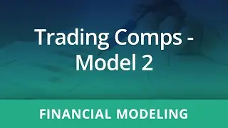 Financial Modeling: Trading Comps Model 2