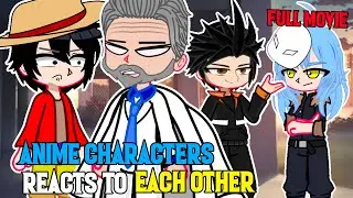 ||Anime Characters reacts to Each Other|| ||Full Movie,Compilations||