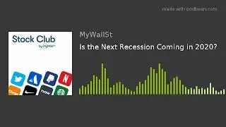 Is the Next Recession Coming in 2020?
