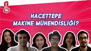 Hacettepelilerin Gözünden Makine Mühendisliği
