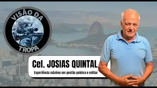 Coronel Josias Quintal - Experi&ecirc;ncia m&aacute;xima em gest&atilde;o p&uacute;blica e militar