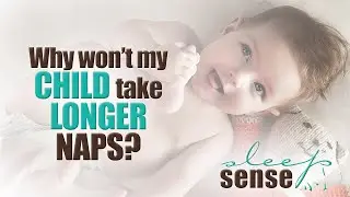 Why won't my child take longer naps?
