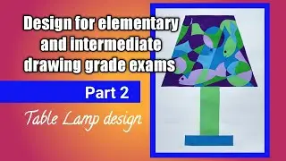 Design Table lamp Design for #elementary and #intermediate drawing grade exam