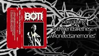 Better On The Inside - &ldquo;withfriendslikethesewhoneedsanemones&rdquo; (Off The Floor Cut)