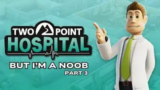 Two Point Hospital but i'm a noob (part 3 - staff training)