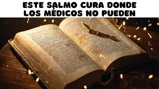 ESTE SALMO CURA DONDE LOS MÉDICOS NO PUEDEN   ¡NO LO LEAS SI NO ESTÁS PREPARADO PARA UN MILAGRO!