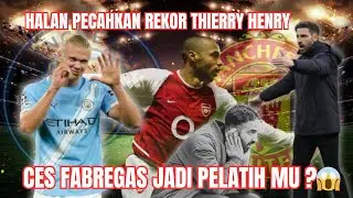 Erling halan pecahkan rekor Thierry henry😱 Ces Fabregas jadi pelatih MU❓