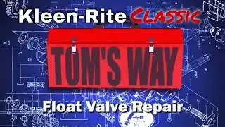 Tom's Way &mdash; Ремонт поплавкового клапана &mdash; Kleen-Rite