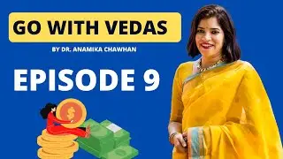 Financial Lessons from the Vedas | Episode 9 | Go With Vedas | Dr. Anamika Chawhan