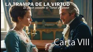 Carta VIII: La Trampa de la Virtud de Tourvel