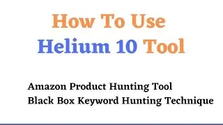 How To Use Helium 10 For Product Hunting  | Black Box Hunting Technique | CPR, Keyword Hunitng