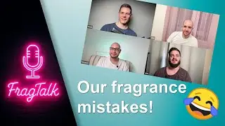 Our fragrance mistakes! - FragTalk ep.20