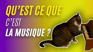 QU'EST-CE QUE LA MUSIQUE ?