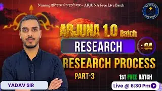 ARJUNA CLASS – 03 | Research – Research Process Part-2 | Yadav Sir | Nursing Officer 🎯🔥