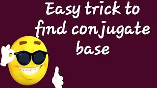 Easy trick to find conjugate base/How to identify conjugate base easily