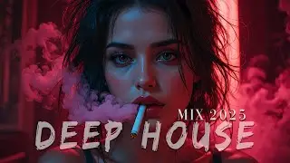 Best of Deep House [2025] | Chill Mix & Relaxing Feelings