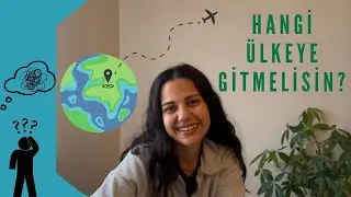 HANGİ ÜLKEYE GİTMELİSİN?