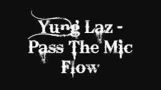 Yung Laz - Pass The Mic Flow