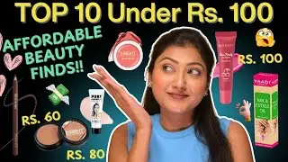 Top 10 Under Rs. 100 | *EXTREMELY AFFORDABLE* Makeup Products That ACTUALLY Work!