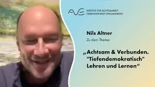 AVE Online Achtsamkeitspraxis #88 Nils Altner &bdquo;Achtsam & Verbunden. [...] Lehren und Lernen&ldquo;