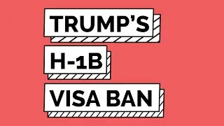 Trump's H-1B Visa Ban