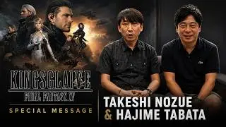 Kingsglaive Screening - Message from Takeshi Nozue & Hajime Tabata