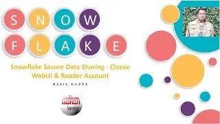 Snowflake Secure Data Sharing - Classic Web UI & Reader Account Hand on | Rajiv Gupta Learn Everyday