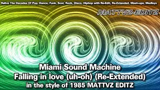 Miami Sound Machine - Falling In Love (Uh-Oh) (Re-Extended) in the style of 1985 MATTVZ EDITZ