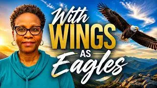 With Wings Like Eagles!