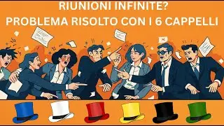 Riunioni infinite? Come chiudere in 45 minuti (metodo 6 cappelli)