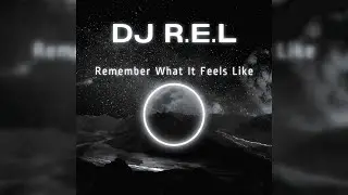 DJ R.E.L - Remember What It Feels Like | Official Audio Visualizer
