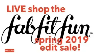 FabFitFun Spring Edit Sale 2019 | LIVE Reviews! | This or That