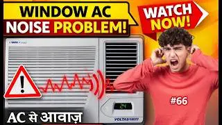 Voltas Window ac noise problem - AC से आवाज़ आ रही है