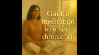 🌞  Softening the Body: Guided Meditation for Pain Relief and Renewal
