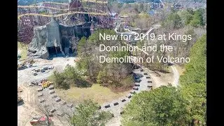 What's new for the 2019 season at Kings Dominion and progress on the Destruction of Volcano